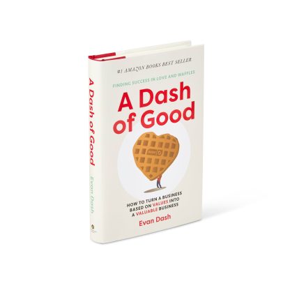 A Dash of Good: How to Turn a Business Based on Values into a Valuable Business